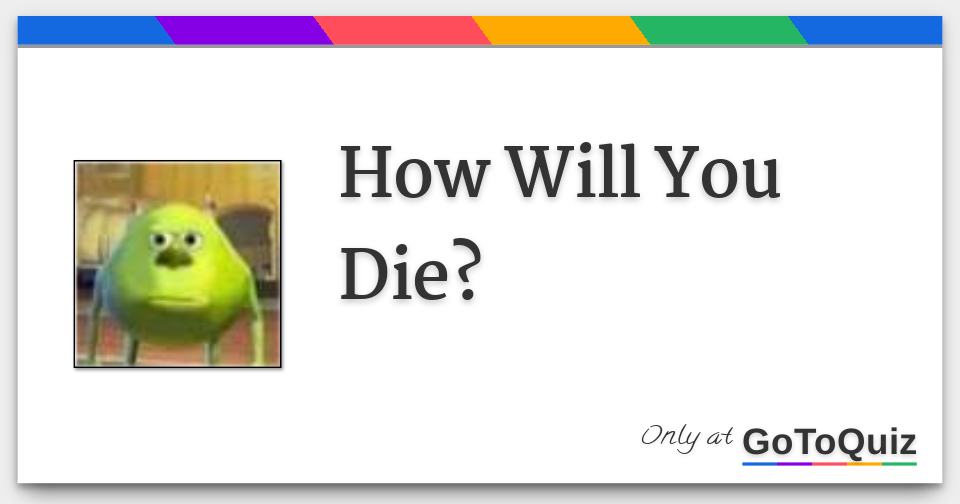 How Will You Die?