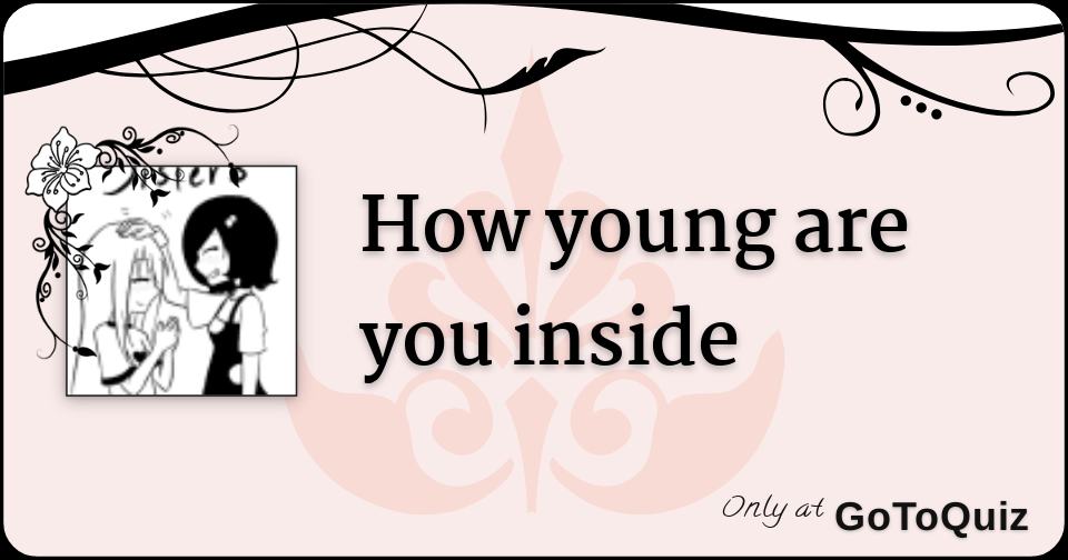 How young are you inside