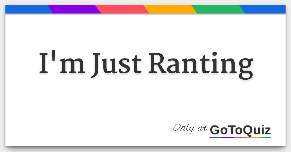 Results: I'm Just Ranting