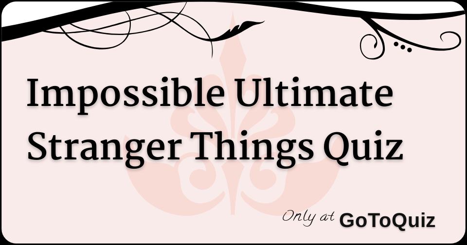 THE ULTIMATE STRANGER THINGS TEST visual data 8