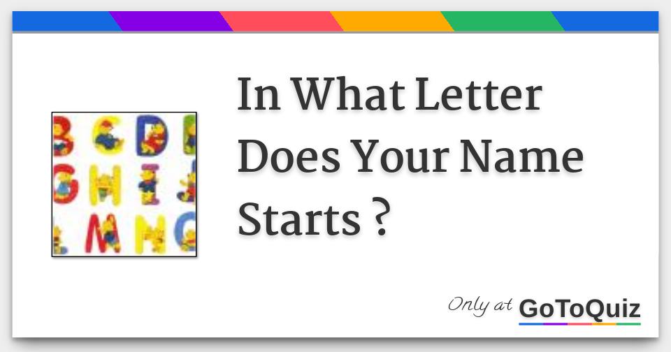 In What Letter Does Your Name Starts