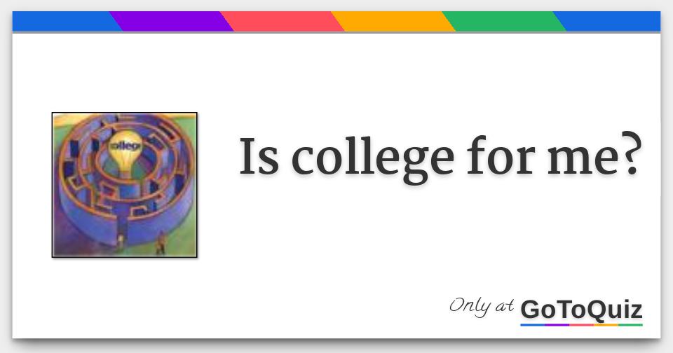 Is college for me?