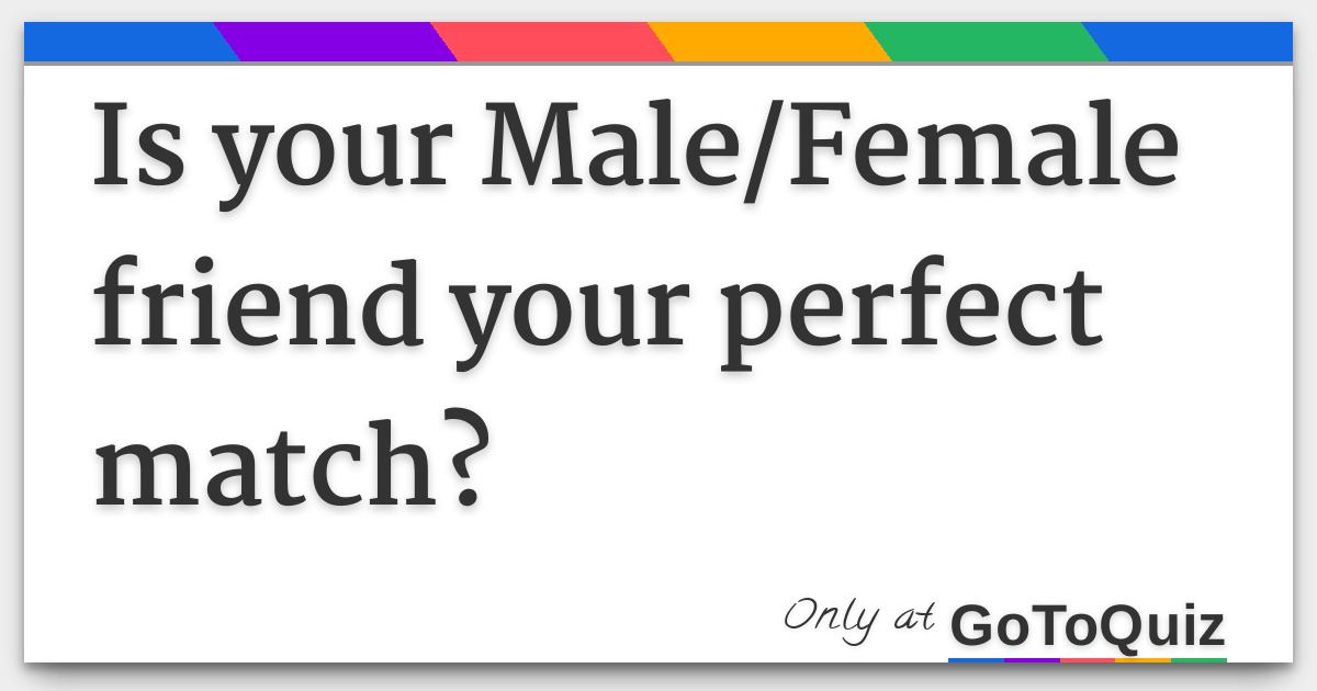 Is Your Male/Female Friend Your Perfect Match?