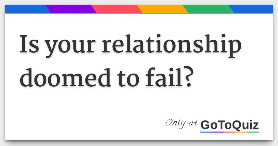 Is your relationship doomed to fail?