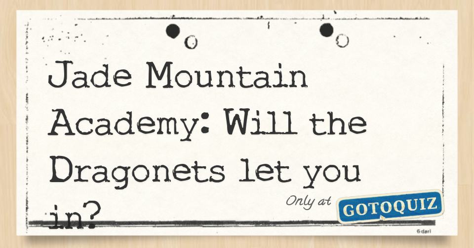 Jade Mountain Academy Will the let you in?