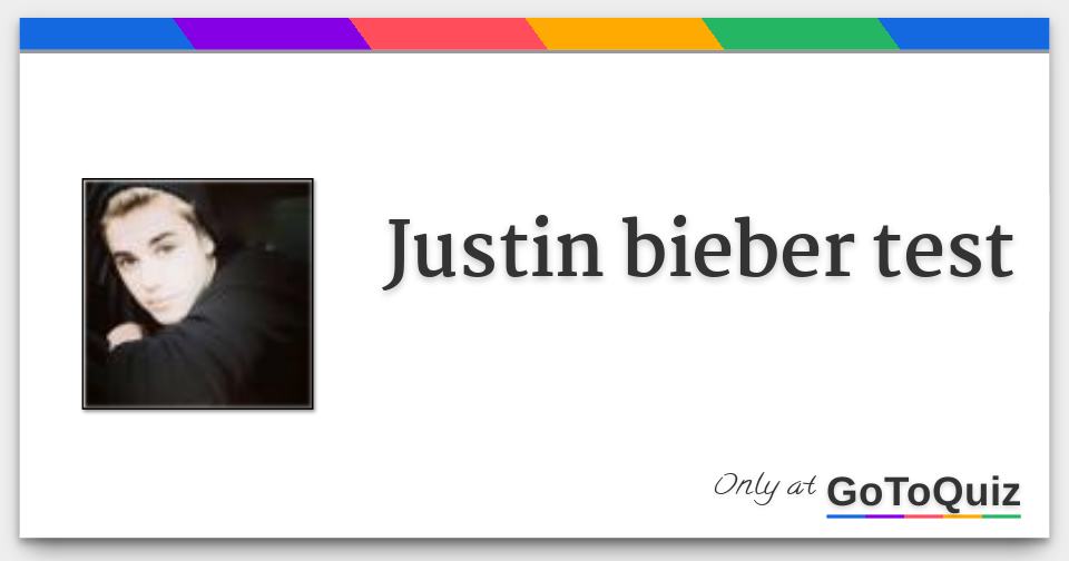 justin bieber test