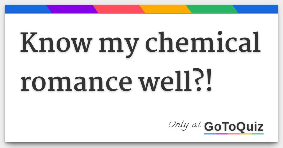 Know My Chemical Romance Well