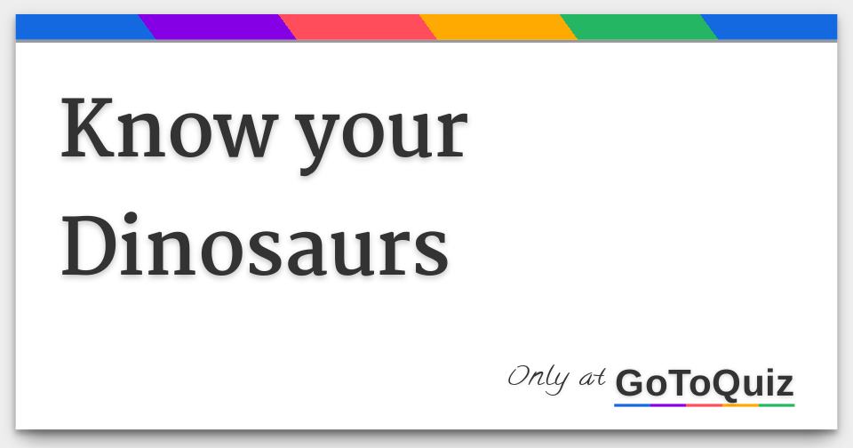 everything you need to know about dinosaurs