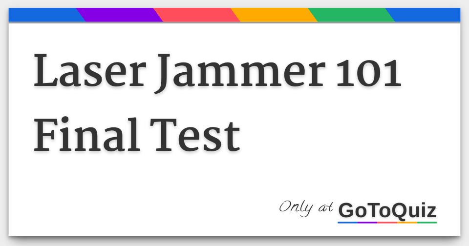 Laser Jammer 101 Final Test
