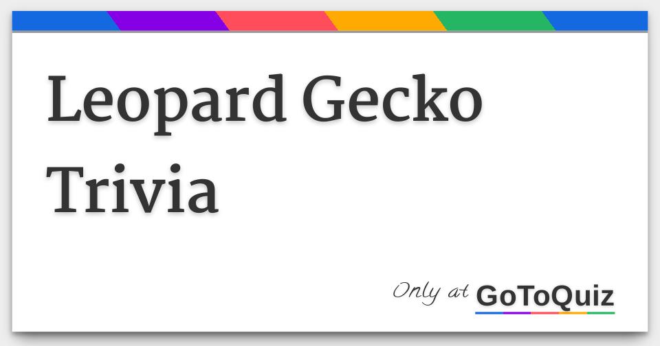 Leopard Gecko Trivia