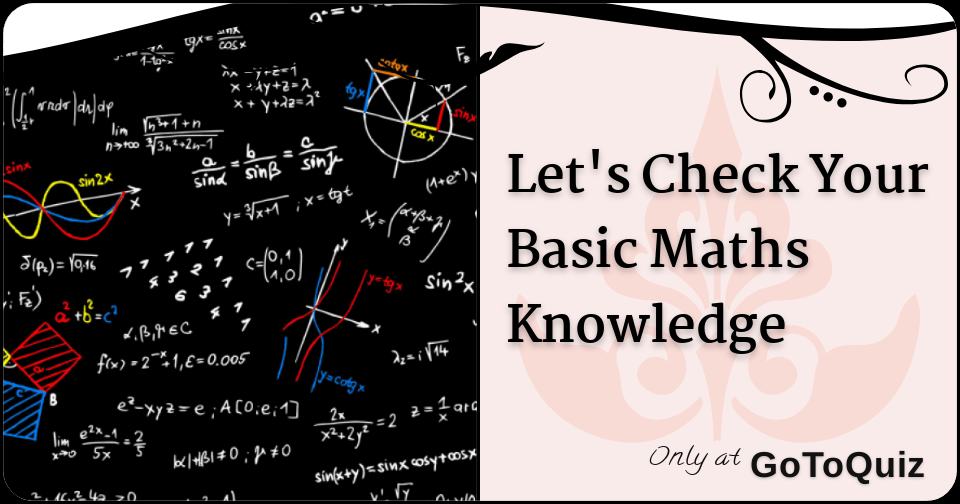 Let's Check Your Basic Maths Knowledge