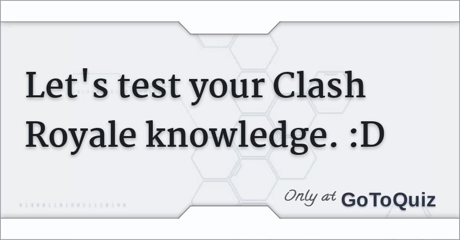 Lets Test Your Clash Royale Knowledge D - quiz respuestas 100 quizfame roblox knowledge quiz