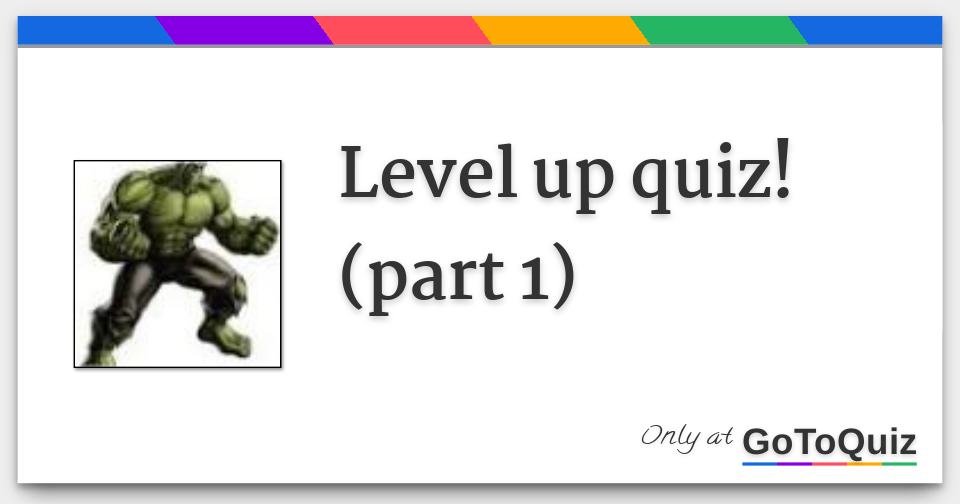 Level up quiz!(part 1)
