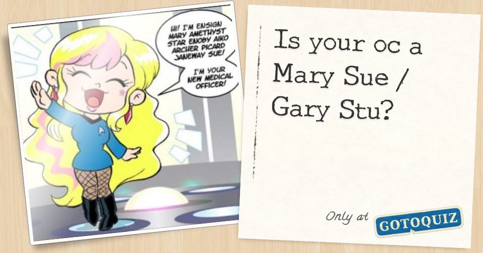 Is your oc a Mary Sue / Gary Stu?