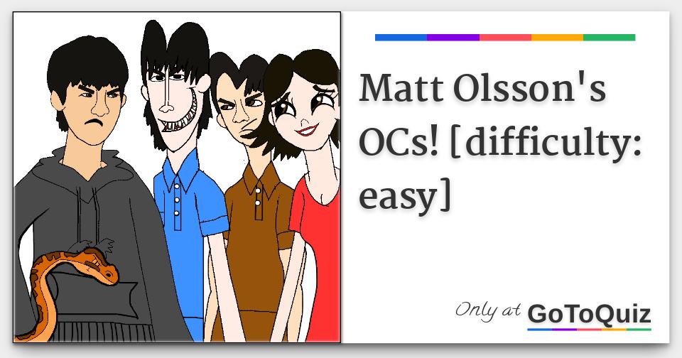 Matt Olsson's OCs! [difficulty: easy]