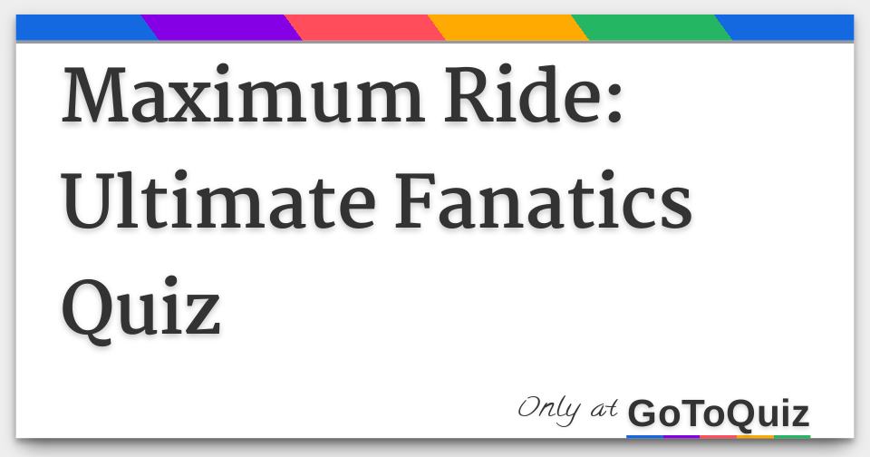 Maximum Ride: Ultimate Fanatics Quiz