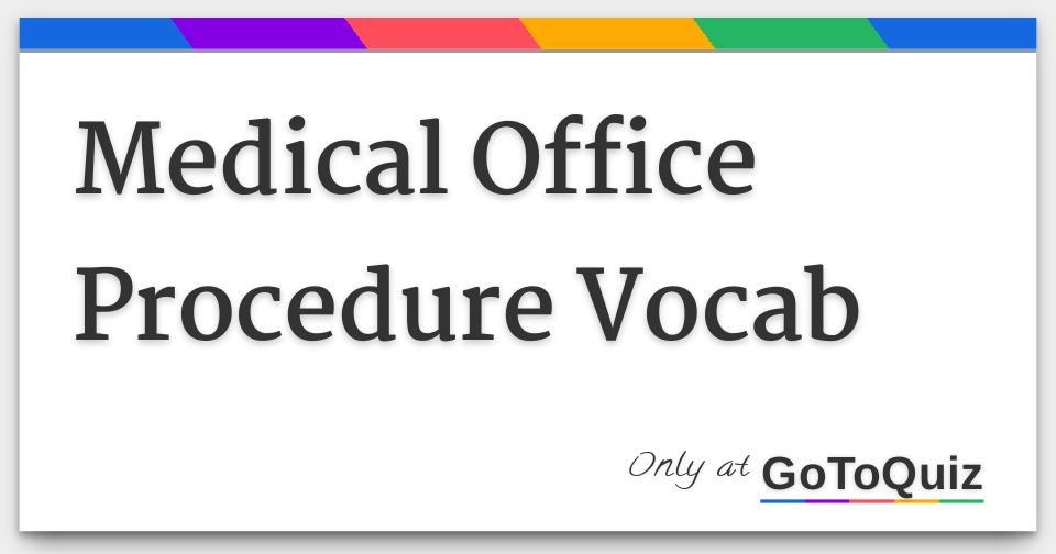 Medical Office Procedure Vocab