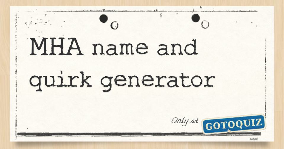 MHA name and quirk generator