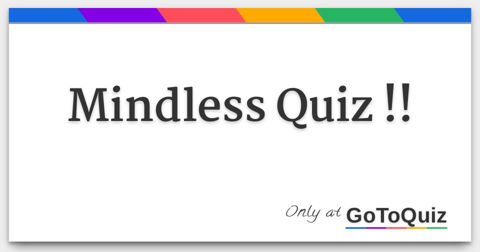 Mindless Quiz