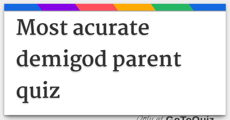 demigod parent quizzes demigod parent quizzes