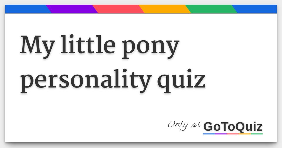 my little pony personality quiz