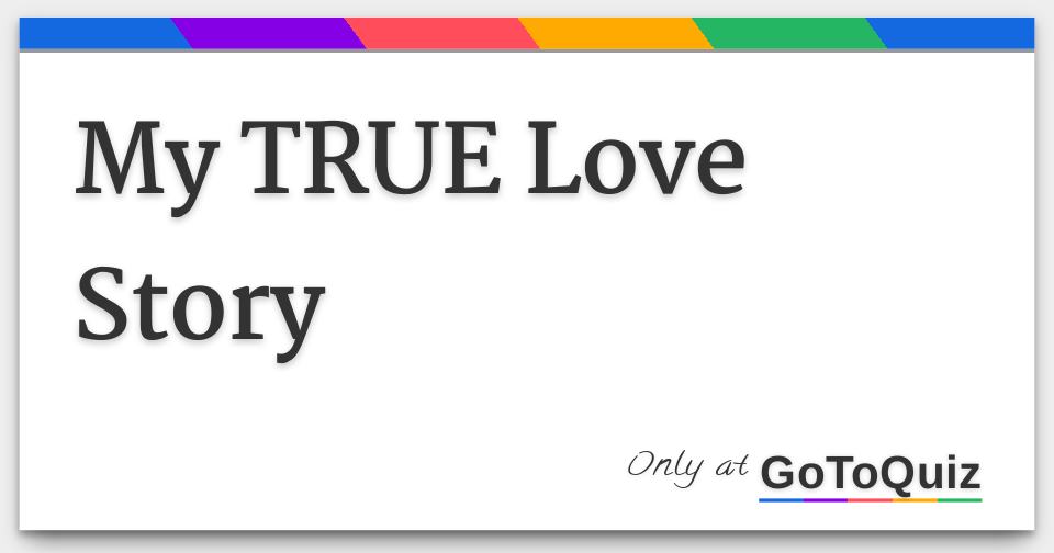 download my true love story download my true love story