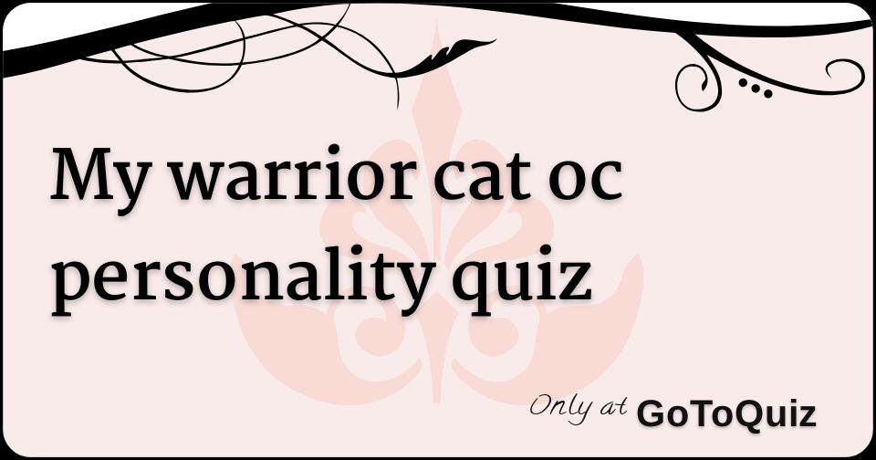 My warrior cat oc personality quiz