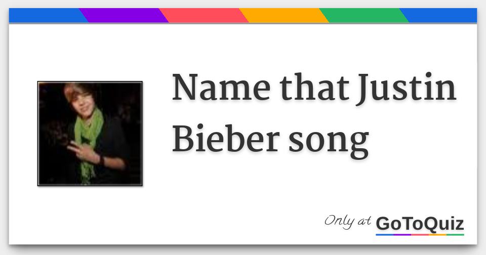 Name that Justin Bieber song Answers