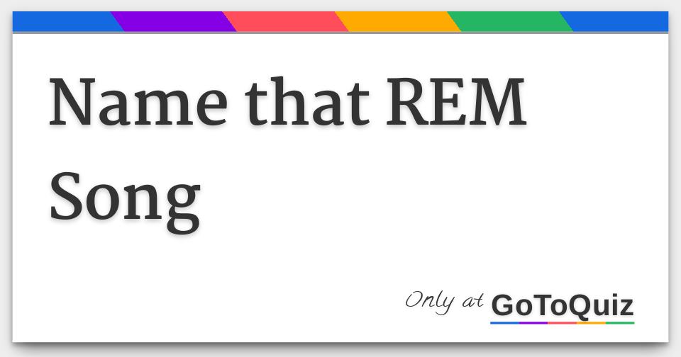 Name that REM Song