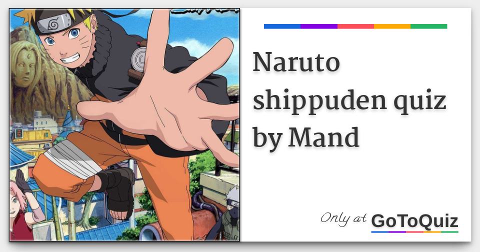 Naruto shippuden quiz by Mand