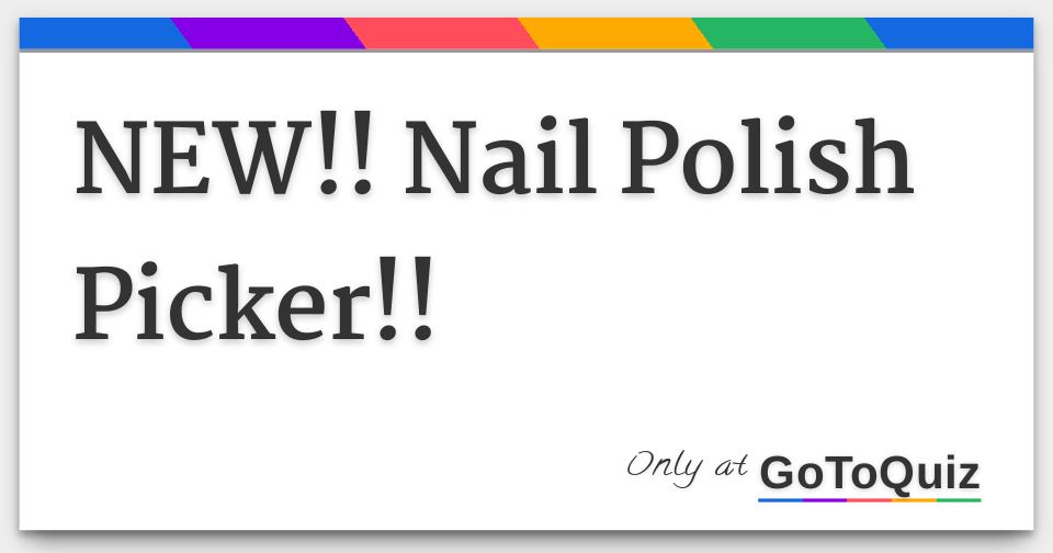 NEW!! Nail Polish Picker!!