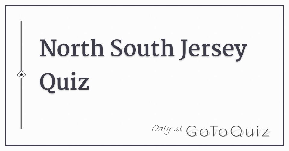 North South Jersey Quiz