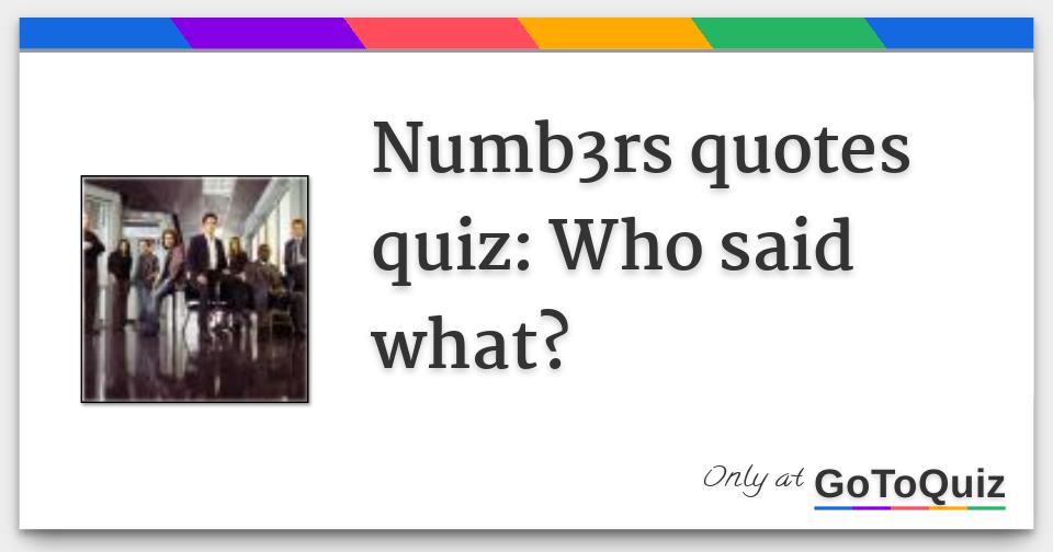 Numb3rs quotes quiz Who said what?