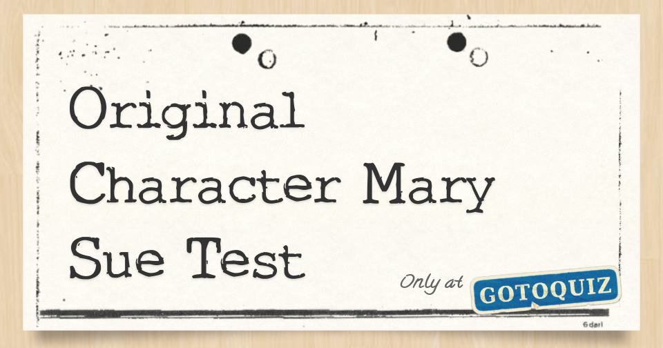 Original Character Mary Sue Test