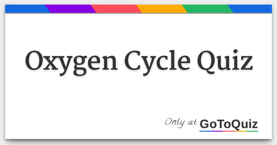 Oxygen Cycle Quiz