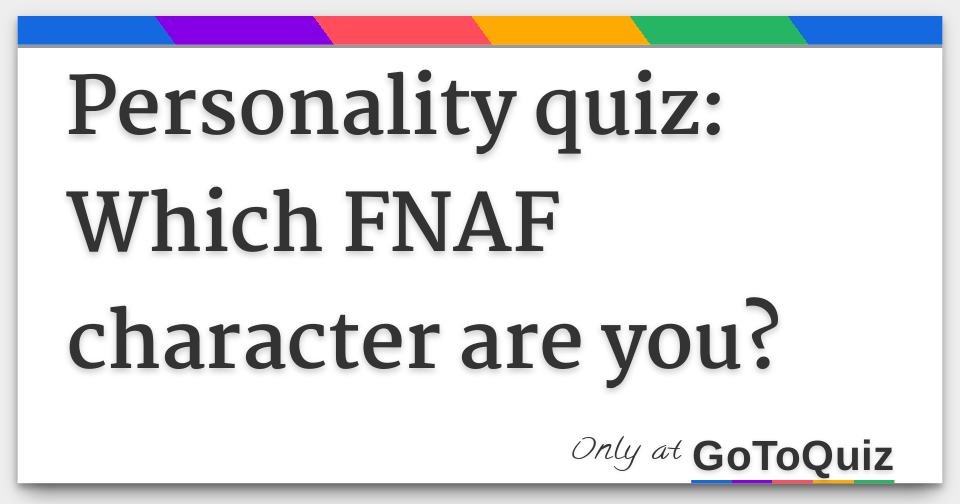 Which FNAF Character Are You Most Like? 100% Match - Quizondo