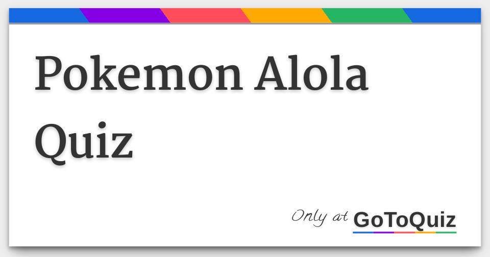 Alola Pokemon Quizzes