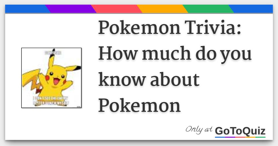Pokemon Trivia How Much Do You Know About Pokemon