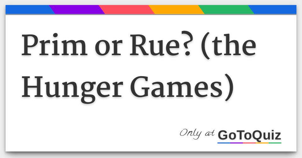 Prim or Rue? (the Hunger Games)