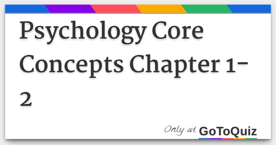 Psychology Core Concepts Chapter 1 2
