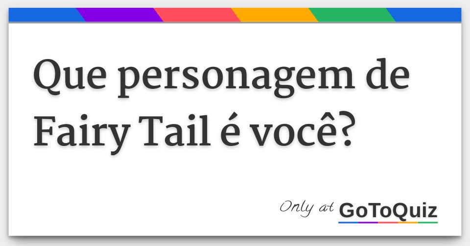 Quem você seria em Fairy Tail de acordo com a sua personalidade?!