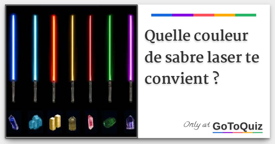 quelle couleur de sabre laser te convient