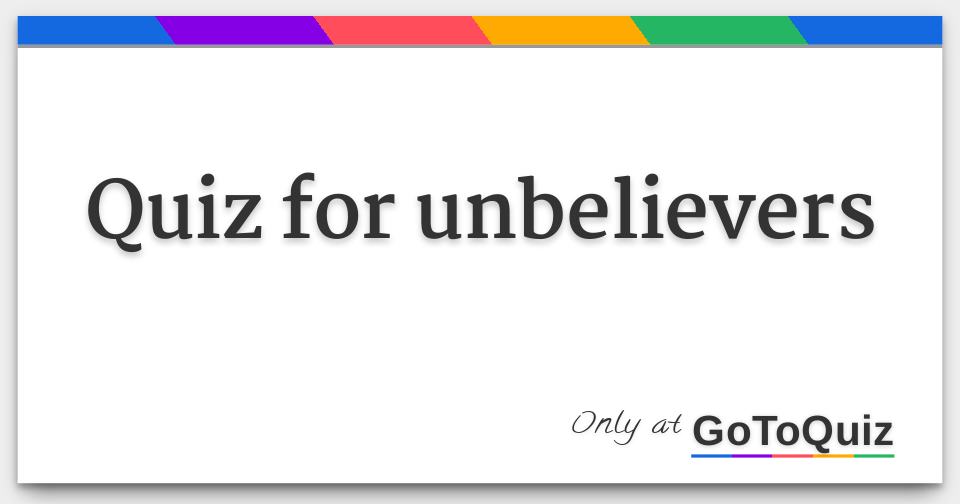 Quiz for unbelievers