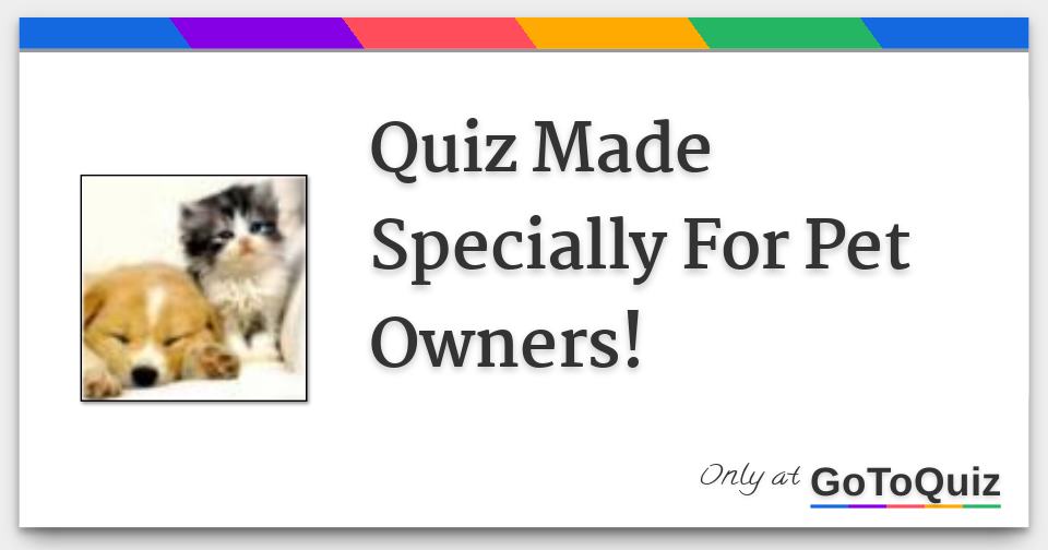 Quiz Made Specially For Pet Owners!