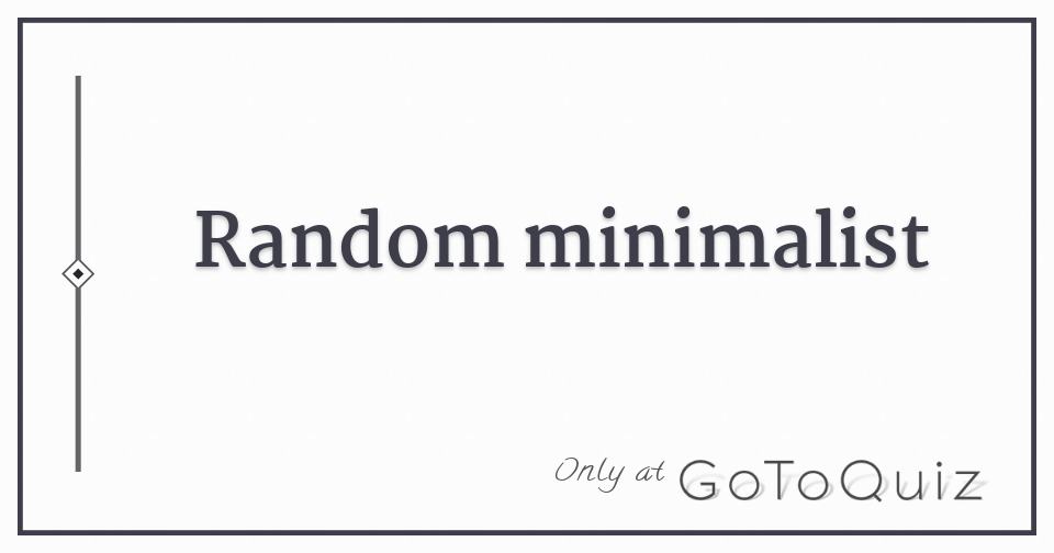 Random Minimalist random minimalist