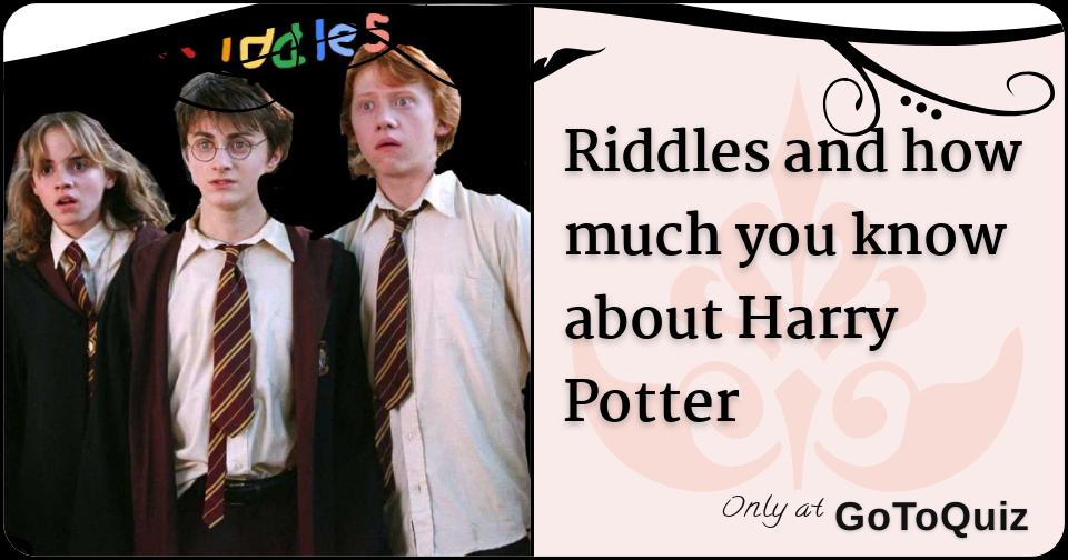 Riddles and how much you know about Harry Potter