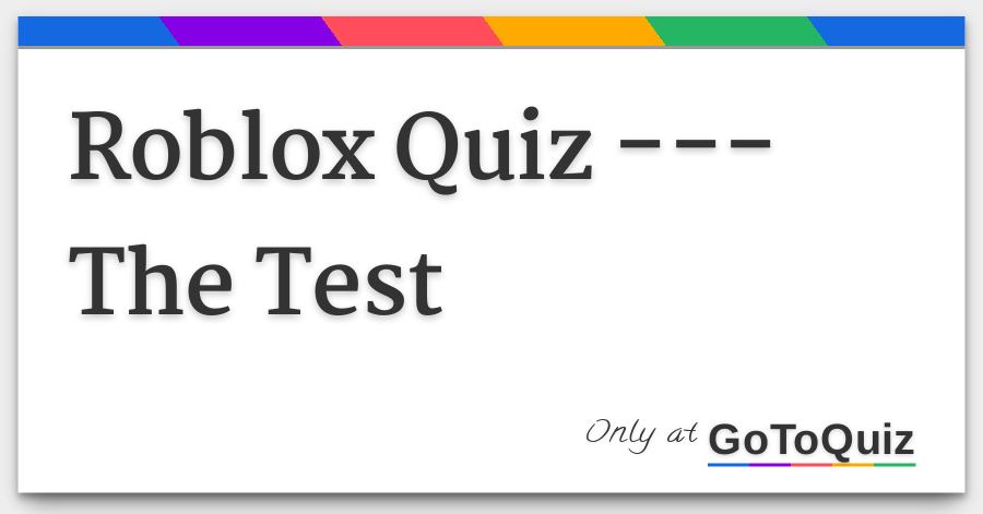 Roblox Quiz The Test - 
