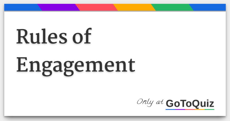 Rules of Engagement