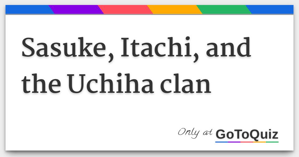 Sasuke Itachi and the Uchiha clan Sasuke Itachi and the Uchiha clan