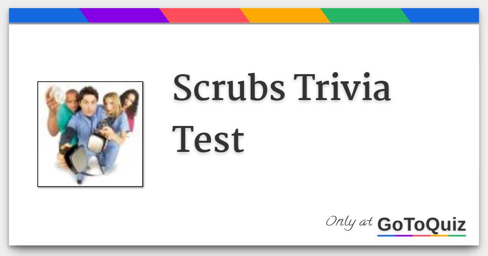 Scrubs Trivia Test